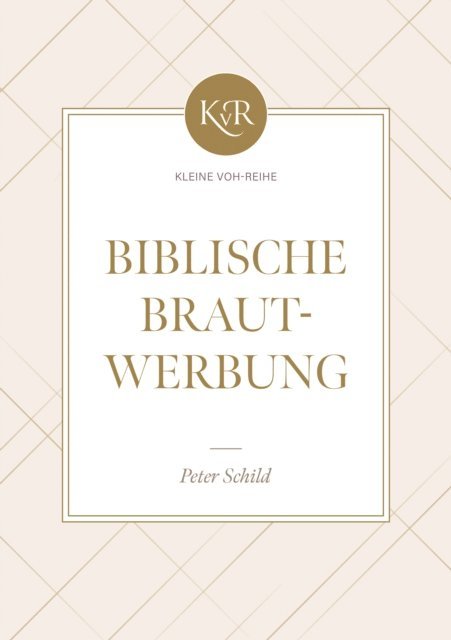 Peter Schild - Biblische Brautwerbung, E-bok