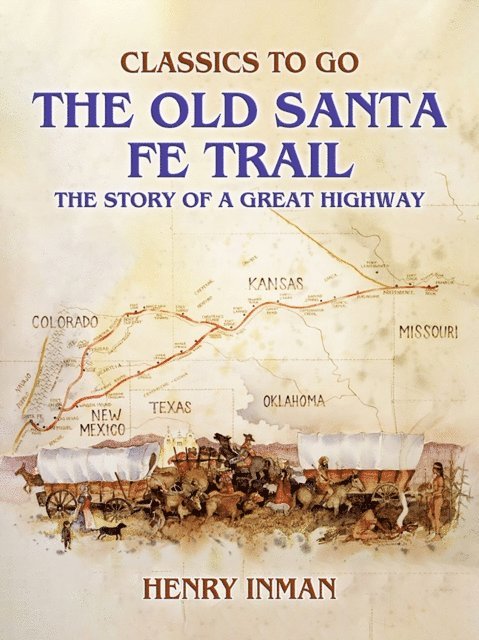 Henry Inman - Old Santa Fe Trail, The Story of A Great Highway, E-bok