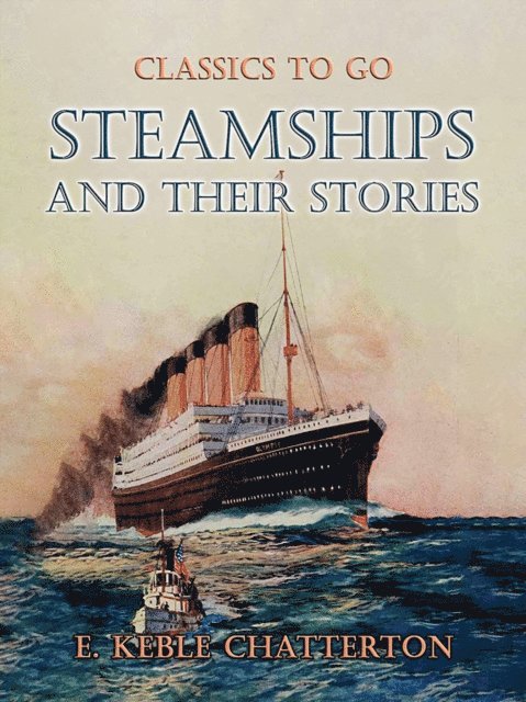 E. Keble Chatterton - Steamships And Their Stories, E-bok
