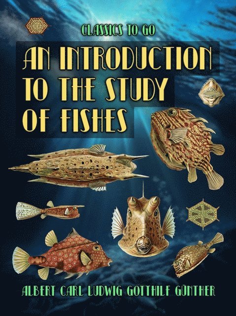 Albert Carl Ludwig Gotthilf Gunther - Introduction To The Study Of Fishes, E-bok