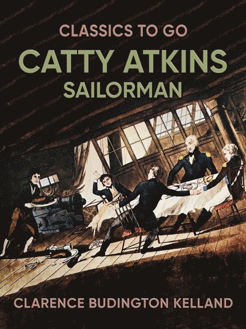 Clarence Budington Kelland - Catty Atkins, Sailorman, E-bok