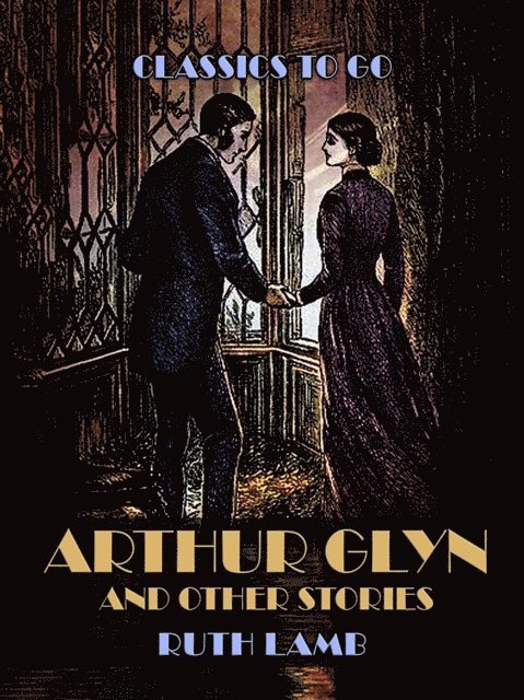 Ruth Lamb - Arthur Glyn And Other Stories, E-bok