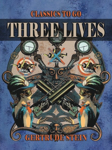 Gertrude Stein - Three Lives, E-bok