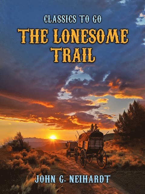 John G. Neihardt - Lonesome Trail, E-bok