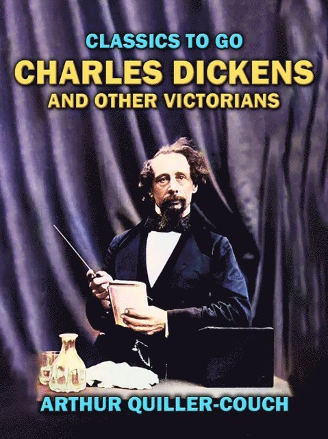 Arthur Quiller-Couch - Charles Dickens And Other Victorians, E-bok