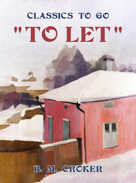 B. M. Croker - &quote;To Let&quote;, E-bok