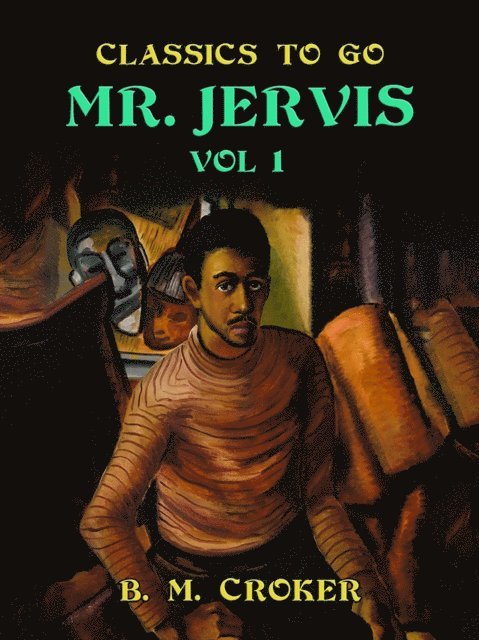 B. M. Croker - Mr. Jervis, Vol. 1 (of 3), E-bok