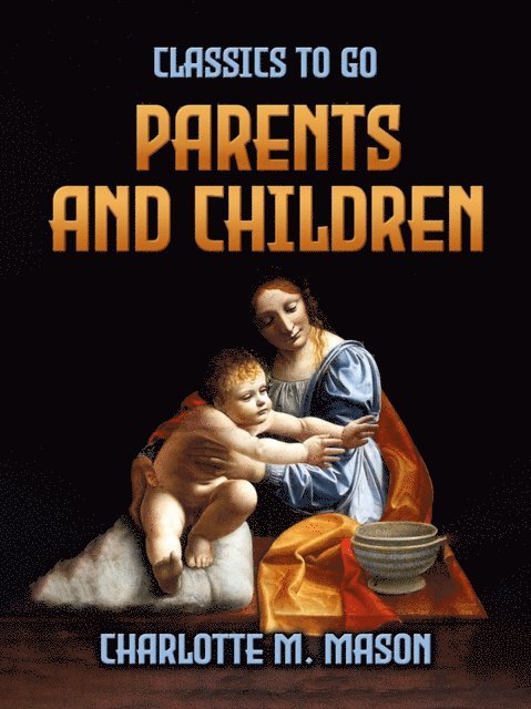 Charlotte M. Mason - Parents And Children, E-bok
