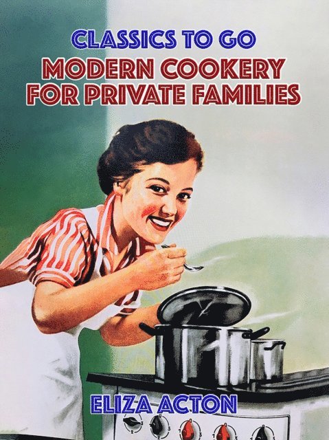 Eliza Acton - Modern Cookery For Private Families, E-bok