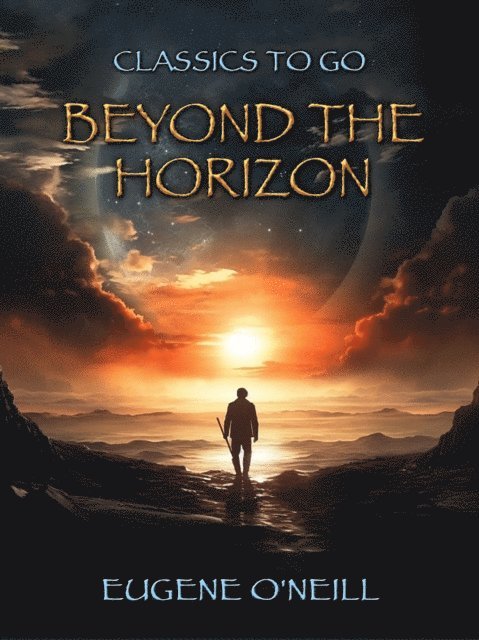 Eugene O'Neill - Beyond the Horizon, E-bok