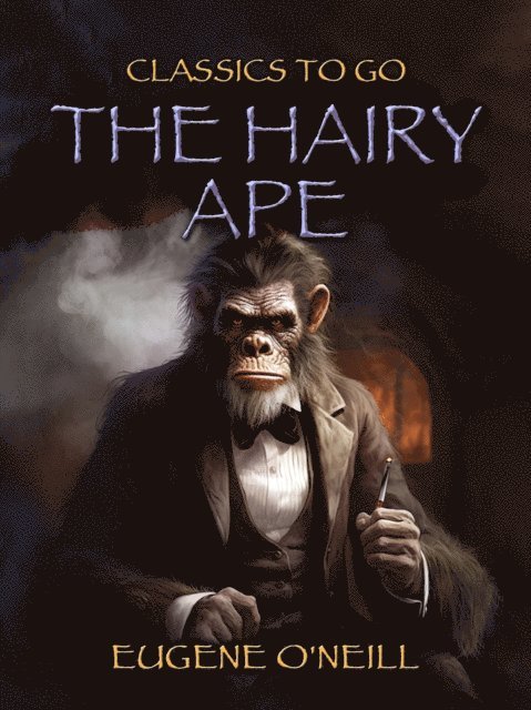 Eugene O'Neill - Hairy Ape, E-bok