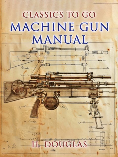 H. Douglas - Machine Gun Manual, E-bok