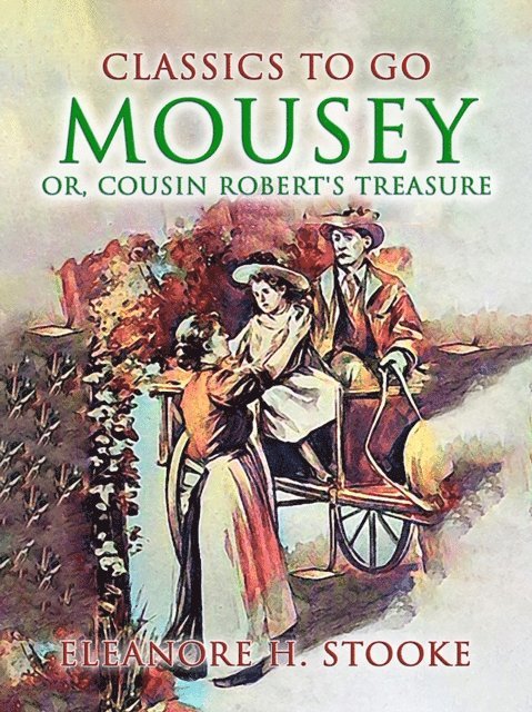 Eleanora H. Stooke - Mousey, Or, Cousin Robert's Treasure, E-bok