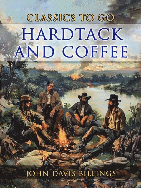 John Davis Billings - Hardtack And Coffee, E-bok