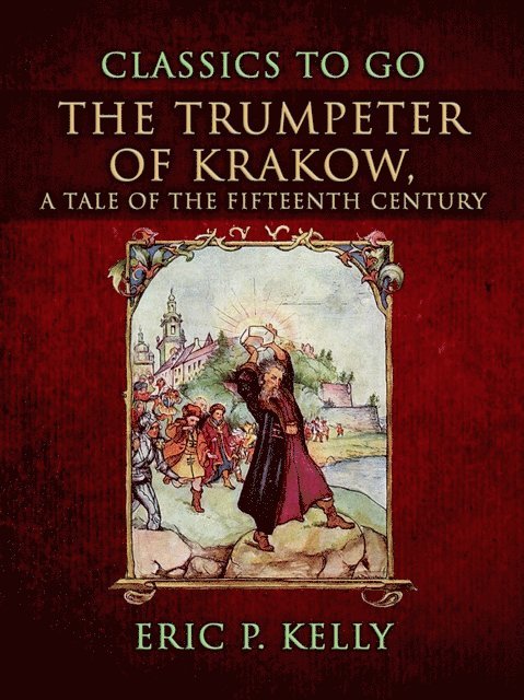 Eric P. Kelly - Trumpeter Of Krakow, A Tale Of The Fifteenth Century, E-bok