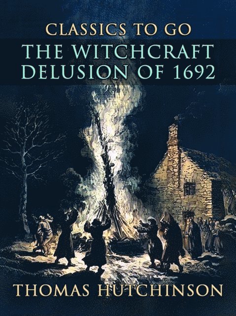 Thomas Hutchinson - Witchcraft Delusion Of 1692, E-bok