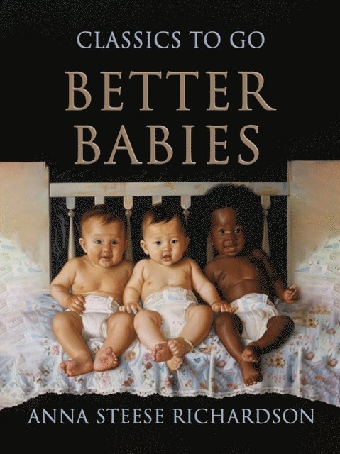 Anna Steese Richardson - Better Babies, E-bok