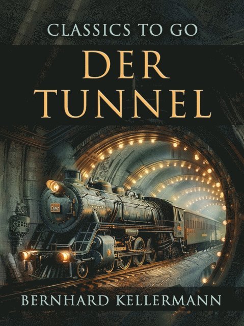 Bernhard Kellermann - Der Tunnel, E-bok