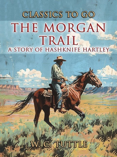 W. C. Tuttle - Morgan Trail A Story Of Hashknife Hartley, E-bok