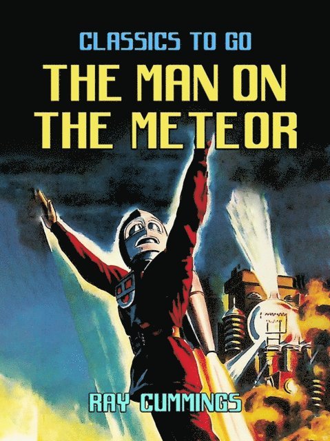 Ray Cummings - Man On The Meteor, E-bok