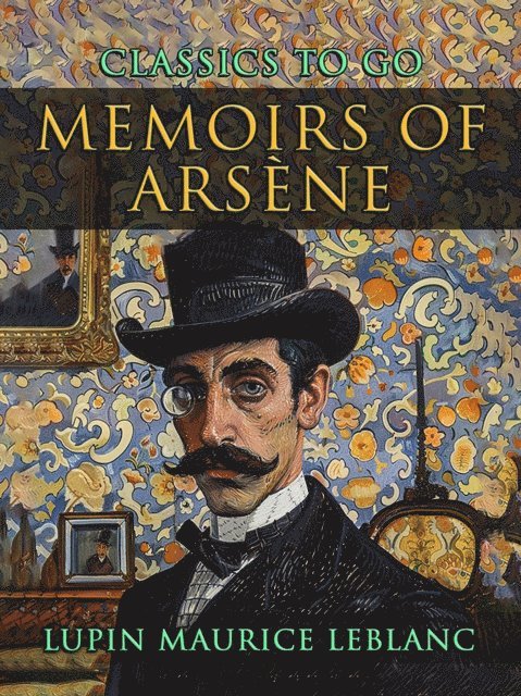 Maurice Leblanc - Memoirs of Arsene Lupin, E-bok