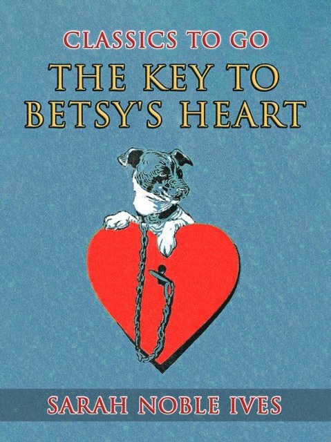 Sarah Noble Ives - Key to Betsy's Heart, E-bok