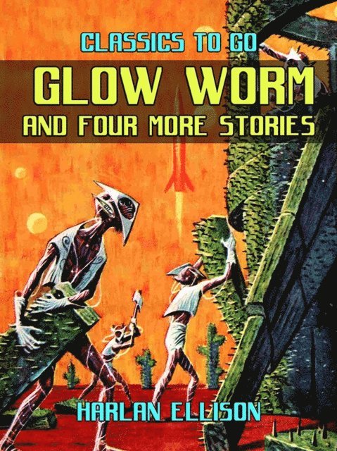 Harlan Ellison - Glow Worm And Four More Stories, E-bok