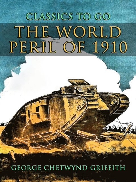George Chetwynd Griffith - World Peril of 1910, E-bok