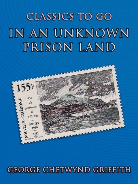 George Chetwynd Griffith - In An Unknown Prison Land, E-bok