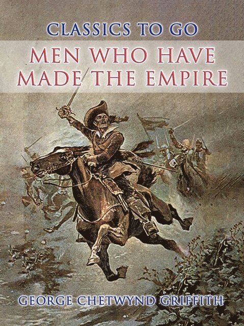 George Chetwynd Griffith - Men Who Have Made the Empire, E-bok