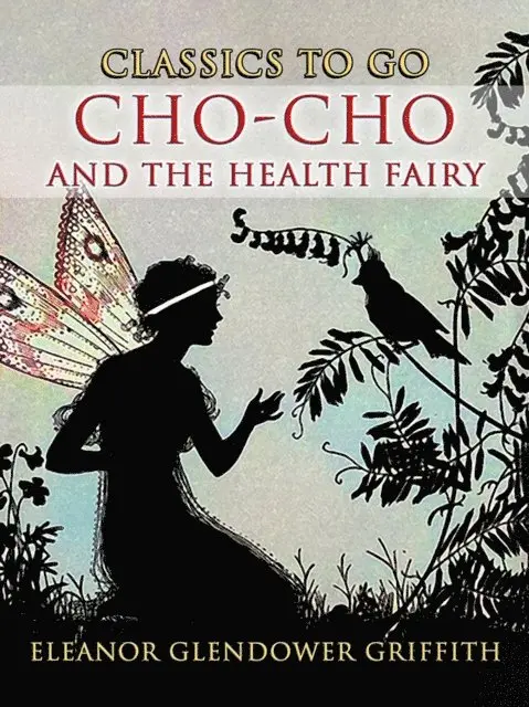 Eleanor Glendower Griffith - Cho-Cho and the Health Fairy, E-bok. Tillgänglighet: Lägg i varukorg
