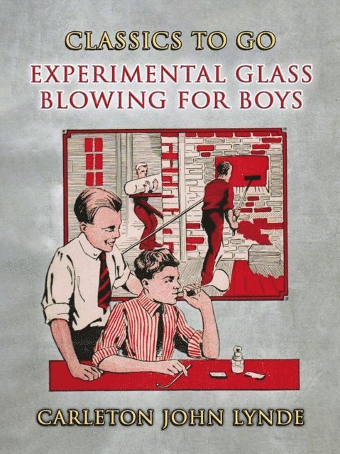 Carleton John Lynde - Experimental Glass Blowing for Boys, E-bok. Tillgänglighet: Lägg i varukorg