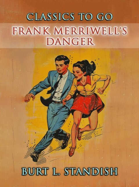 Burt L. Standish - Frank Merriwell's Danger, E-bok