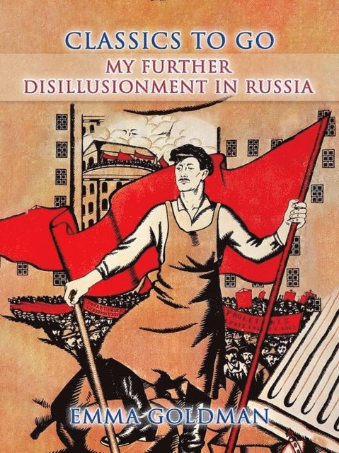 Emma Goldman - My Further Disillusionment in Russia, E-bok