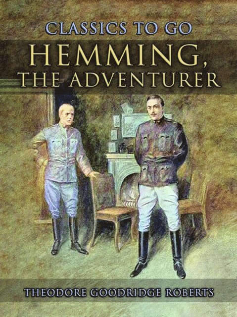 Theodore Goodridge Roberts - Hemming, the Adventurer, E-bok