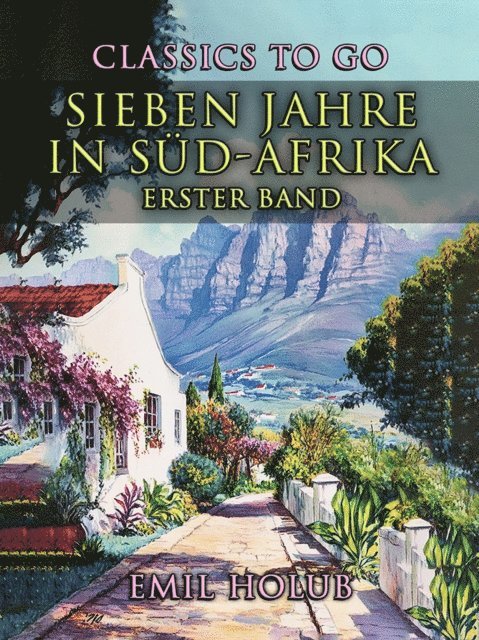 Emil Holub - Sieben Jahre in Süd-Afrika Erster Band, E-bok