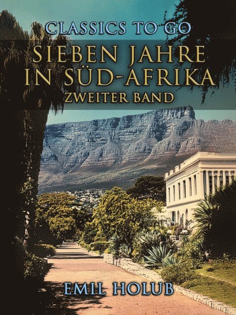 Emil Holub - Sieben Jahre in Süd-Afrika Zweiter Band, E-bok