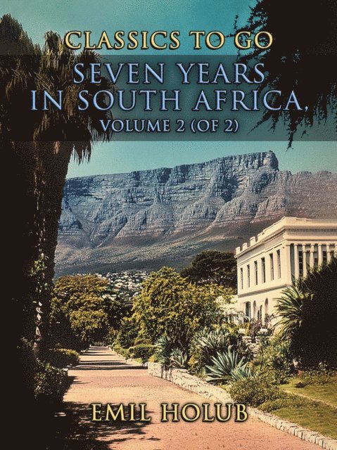 Emil Holub - Seven Years in South Africa, Volume 2 (of 2), E-bok
