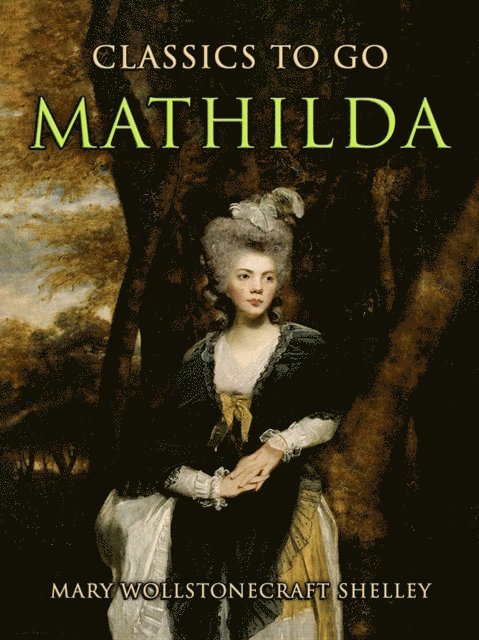 Mary Wollstonecraft Shelley - Mathilda, E-bok