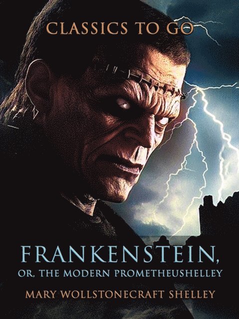 Mary Wollstonecraft Shelley - Frankenstein, or, The Modern Prometheus, E-bok
