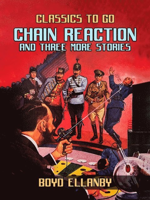 Boyd Ellanby - Chain Reaction and Three More Stories, E-bok