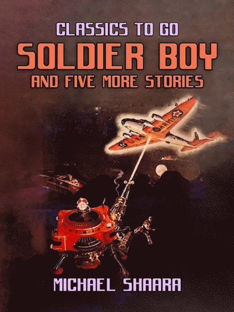 Michael Shaara - Soldier Boy and Five More Stories, E-bok