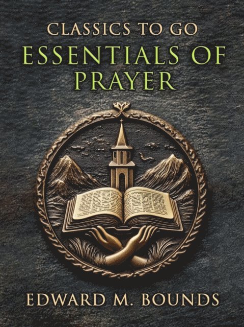 Bounds Edward McKendree - Essentials of Prayer, E-bok. Tillgänglighet: Lägg i varukorg