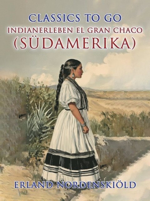 Erland Nordenskiold - Indianerleben El Gran Chaco (Südamerika), E-bok. Tillgänglighet: Lägg i varukorg