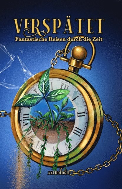 Silver Vox, Selena Reed, Peter Maier, Michael Schwendinger, Julia Nachtigall, Elora Marx, Anne K. Ramin, P. A. Aschenbach - Verspätet: Fantastische Reisen durch die Zeit, E-bok