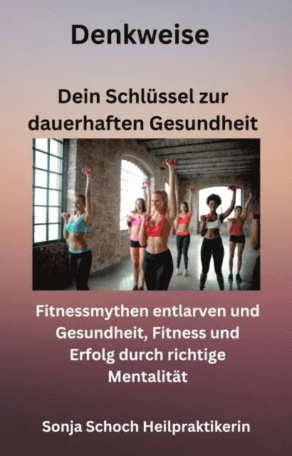 Denkweise - Dein Schlüssel zur dauerhaften Gesundheit