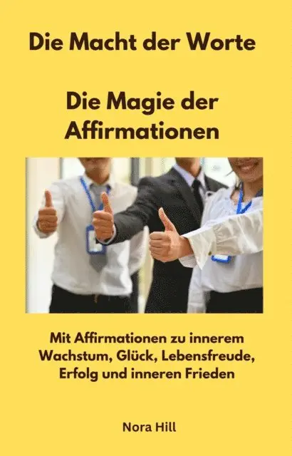 Nora Hill - Die Macht der Worte -  Die Magie der Affirmationen, E-bok. Tillgänglighet: Lägg i varukorg