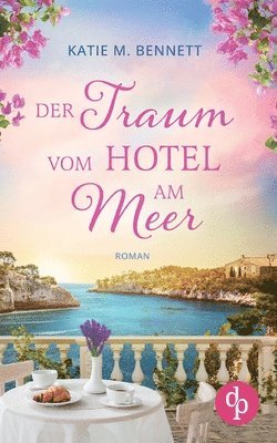 Katie M Bennett - Traum vom Hotel am Meer Wholesome Feel Good Liebesroman, Häftad