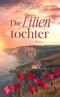Lilientochter Eine ber�hrende Geschichte �ber Verlust, Liebe und das Schicksal