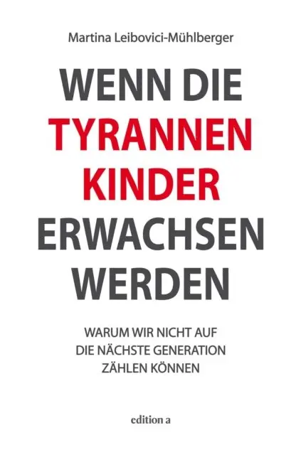Martina Leibovici-Muhlberger - Wenn die Tyrannenkinder erwachsen werden, E-bok. Tillgänglighet: Lägg i varukorg
